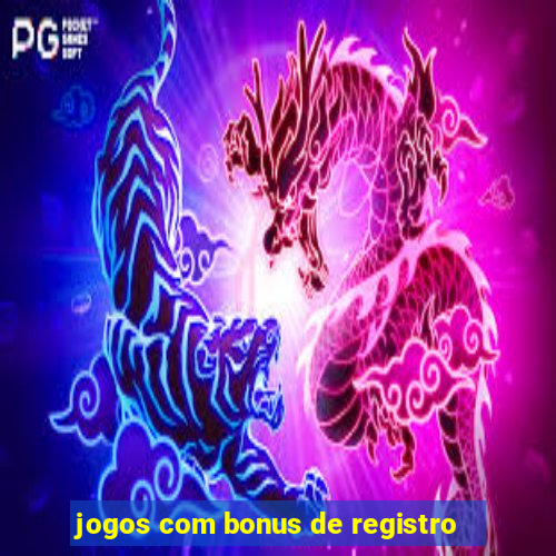 jogos com bonus de registro